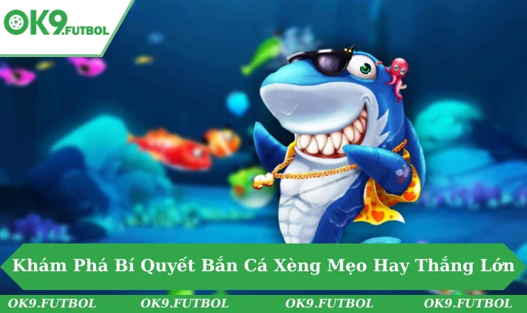 Khám Phá Bí Quyết Chơi Bắn Cá Xèng - Mẹo Hay Để Thắng Lớn 1 Bắn Cá Xèng