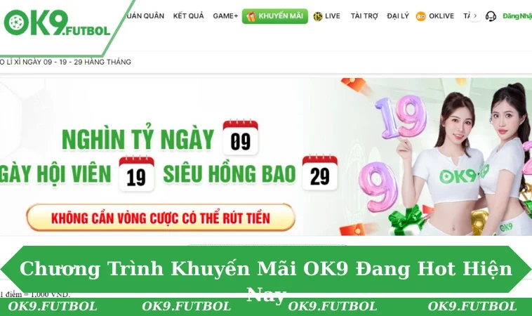 Khuyến Mãi OK9 2 Các chương trình khuyến mãi OK9 đa dạng và cực giá trị.
