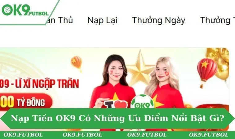 Nạp Tiền OK9 1 Nạp tiền nhanh chóng để tận hưởng cá cược đỉnh cao