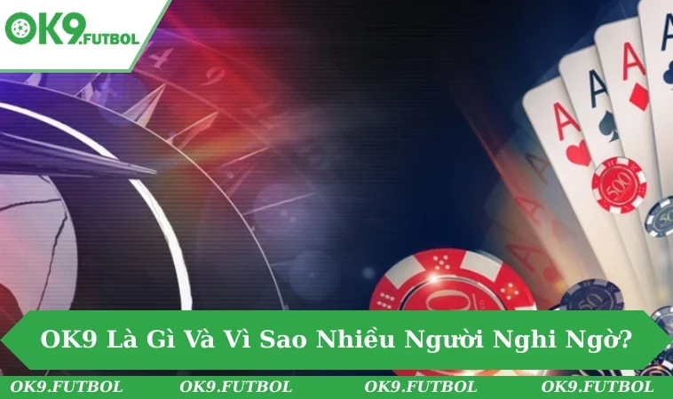 Chi Tiết Sự Thật Đằng Sau Câu Hỏi Về OK9 Có Lừa Đảo Không 1 Một số thắc mắc của cộng đồng về ok9