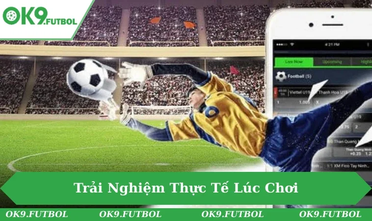 OK9 Có Uy Tín Không - Thực Hư Chi Tiết Về Nhà Cái Này 2 Trải nghiệm thực tế quyết định nhiều đến niềm tin