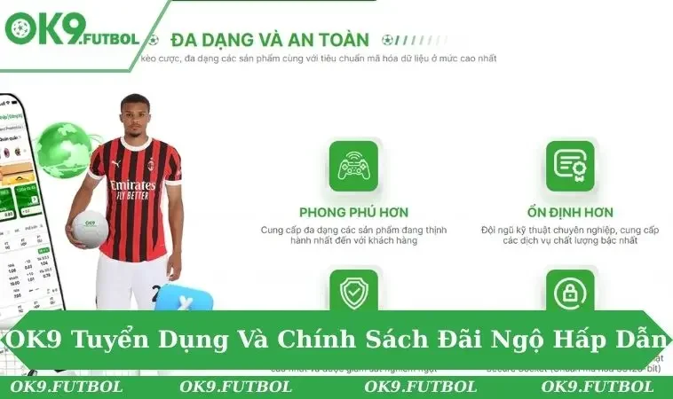 OK9 tuyển vị trí hấp dẫn cho ứng viên tiềm năng